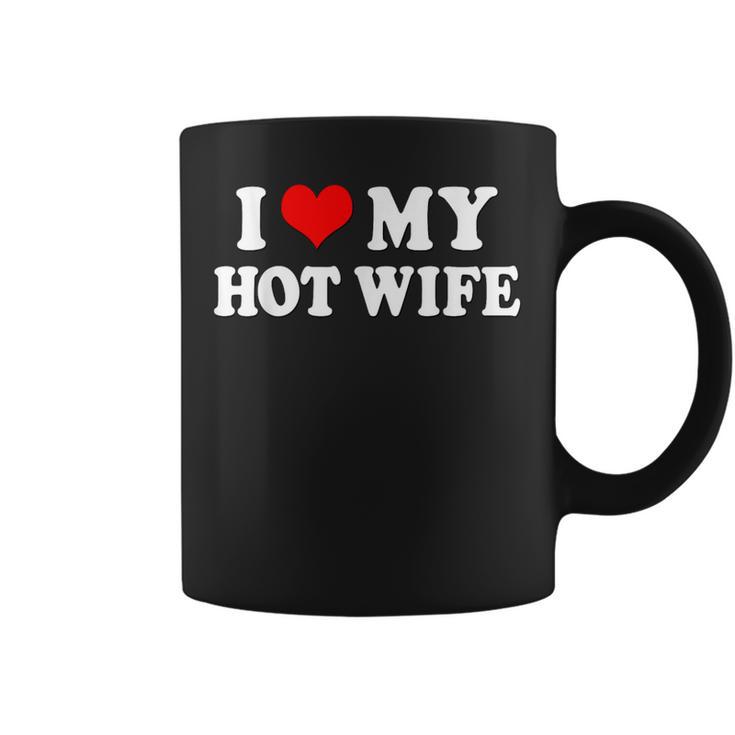 I Love My Hot Wife I My Heart Hot Wife Matching Set Tassen