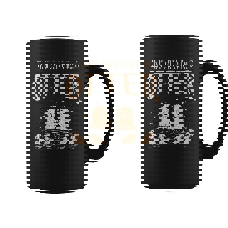Love You Like No Otter Friendship Partner Anniversary Sweet Graphic Print Coffee Mug
