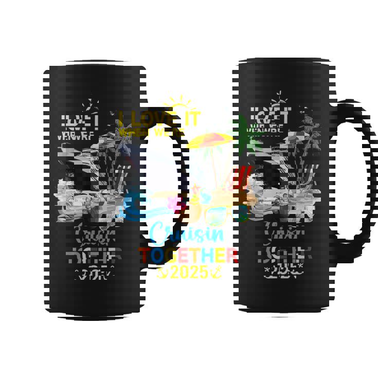 I Love It When We Are Cruising Together 2025 Coffee Mug