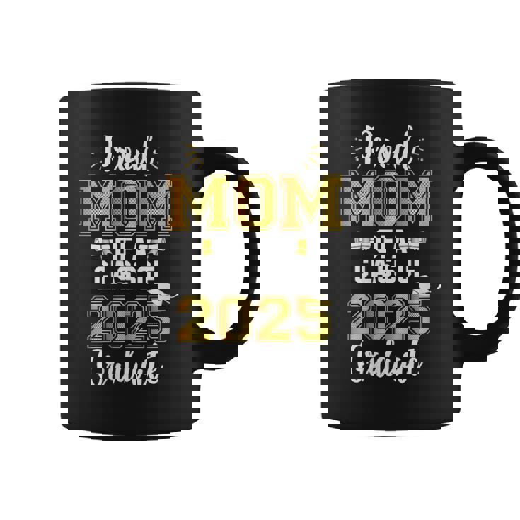 Mom Senior 2025 Proud Mom Of A Class Of 2025 Graduate Mother Coffee Mug