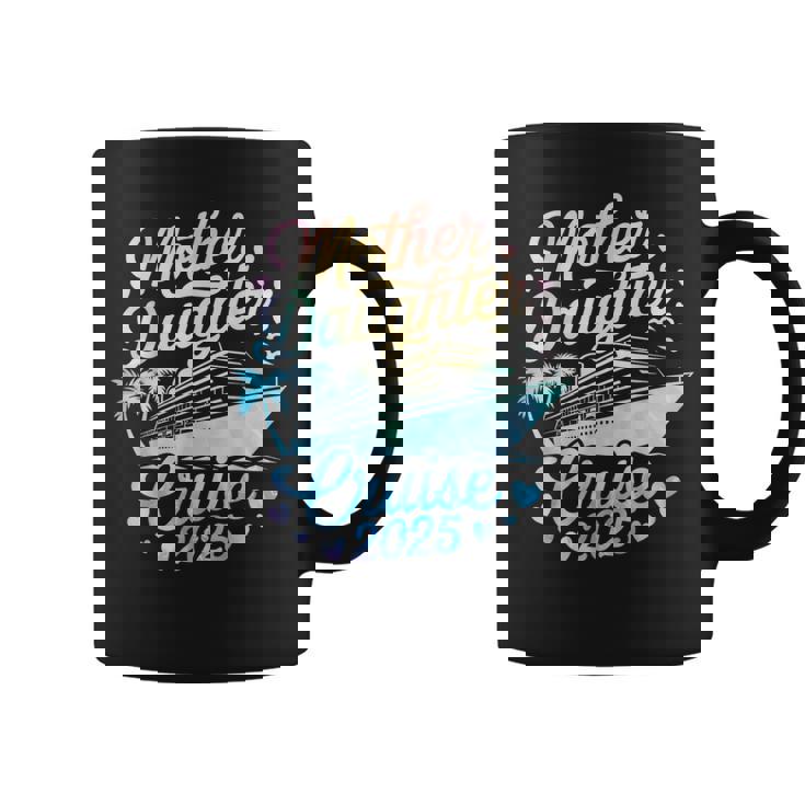 Mother And Daughter Cruise 2025 Mom Daughter Trip 2025 Coffee Mug