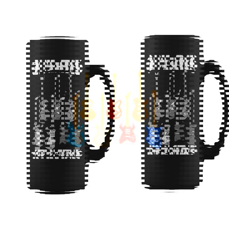 On N'a Jamais Trop De Guitares Instrument Musique Cadeau Tasse