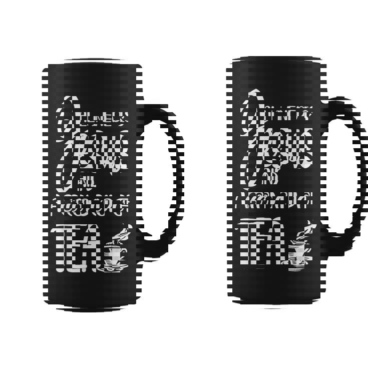 All I Need Is Jesus And A Cup Of Tea T Graphic Print Coffee Mug