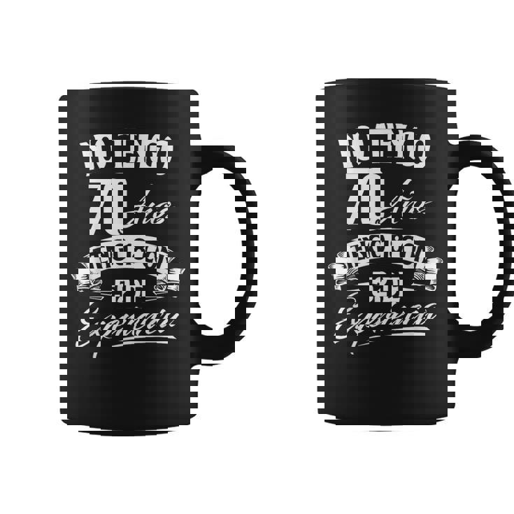 No Tengo 70 Años Tengo 18 Con 52 De Experiencia Cumpleaños Taza de café