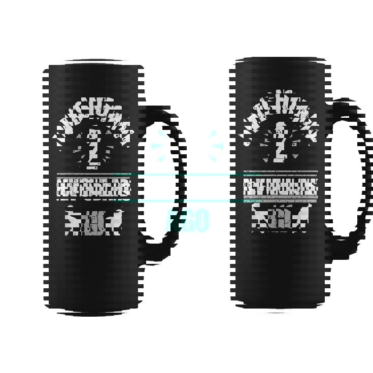 I Was Normal 2 Newfoundlands Ago Newfoundland Dog Owner Graphic Print Coffee Mug