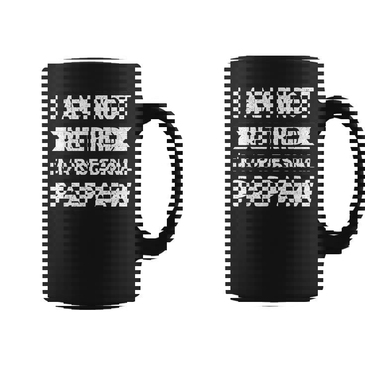 I Am Not Retired I Am A Professional Papaw Fathers Day Coffee Mug