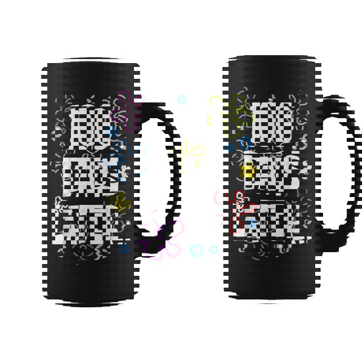 One Hundred 100 Days Later 100Th Day Of School Meme Coffee Mug