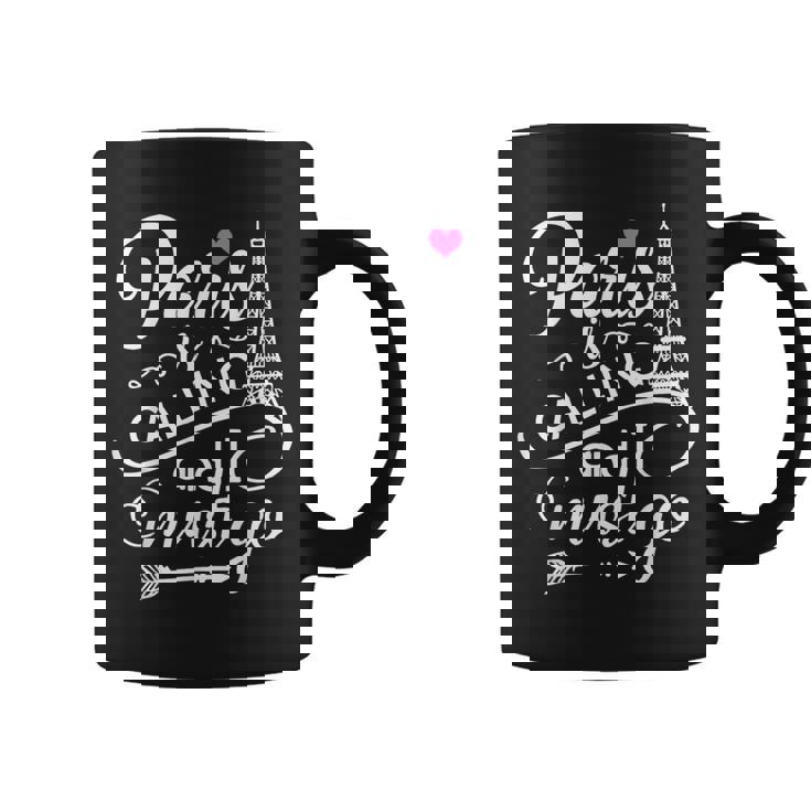 Paris Lover Tee Paris Is Calling And I Must Go Graphic Print Coffee Mug