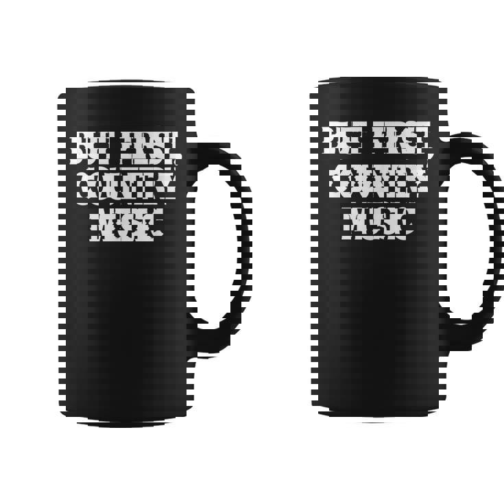 Pero Primero Country Music Divertido Diciendo Humor País Taza de café