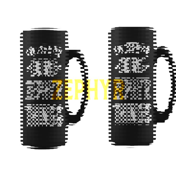Personalized First Name I'm Zephyr Doing Zephyr Things Graphic Print Coffee Mug
