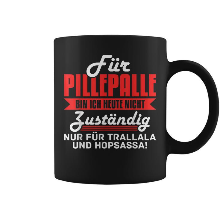 For Pilleppalle Bin Ich Hheute Nicht Zuständig Tassen