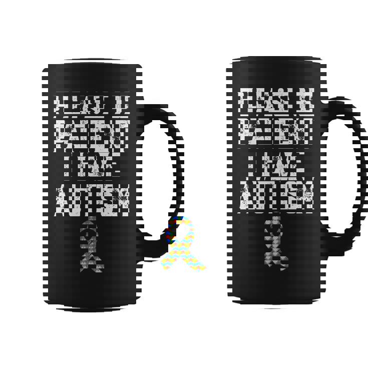 Please Be Patient I Have Autism Graphic Print Coffee Mug