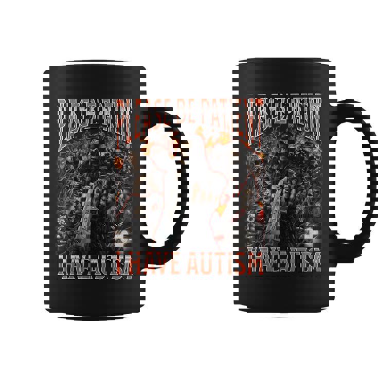 Please Be Patient I Have Autism Hard Skeleton Meme Graphic Print Coffee Mug
