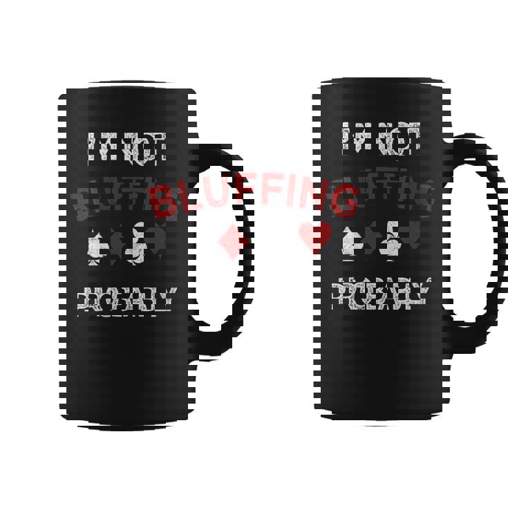 Poker I'm Not Bluffing Probably Texas Hold'Em Graphic Print Coffee Mug