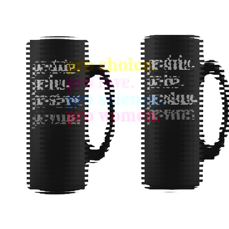 Pro Choice Pro Love Pro Science Pro Feminist Coffee Mug