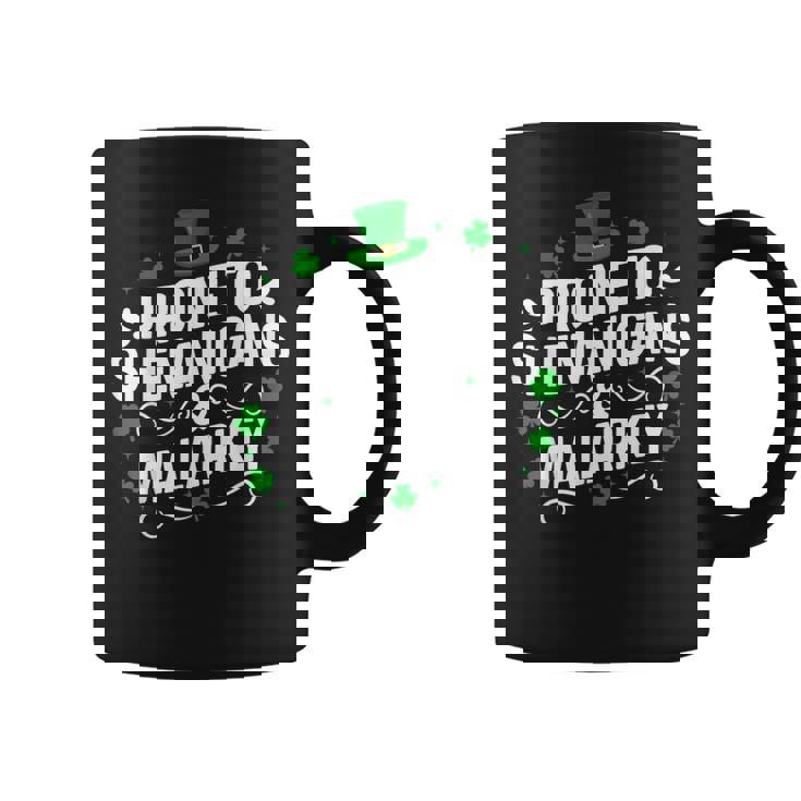 Prone To Shenanigans & Malarkey St Patrick's Day Proud Irish Coffee Mug