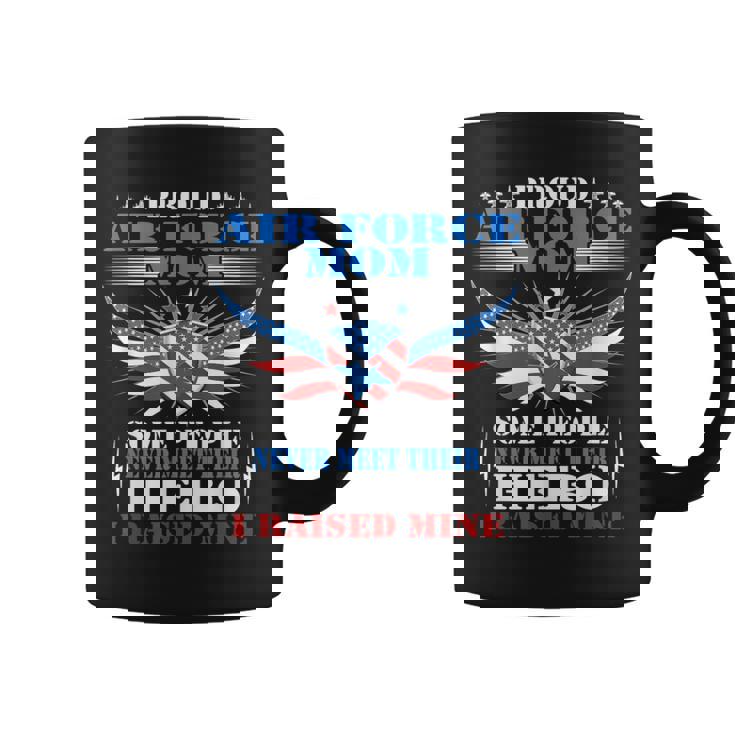 Proud Air Force Mom I Raised Mine Military Mother Coffee Mug