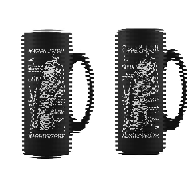 Pt Stated Go To Hell Educated Pt That We Are Already Coffee Mug