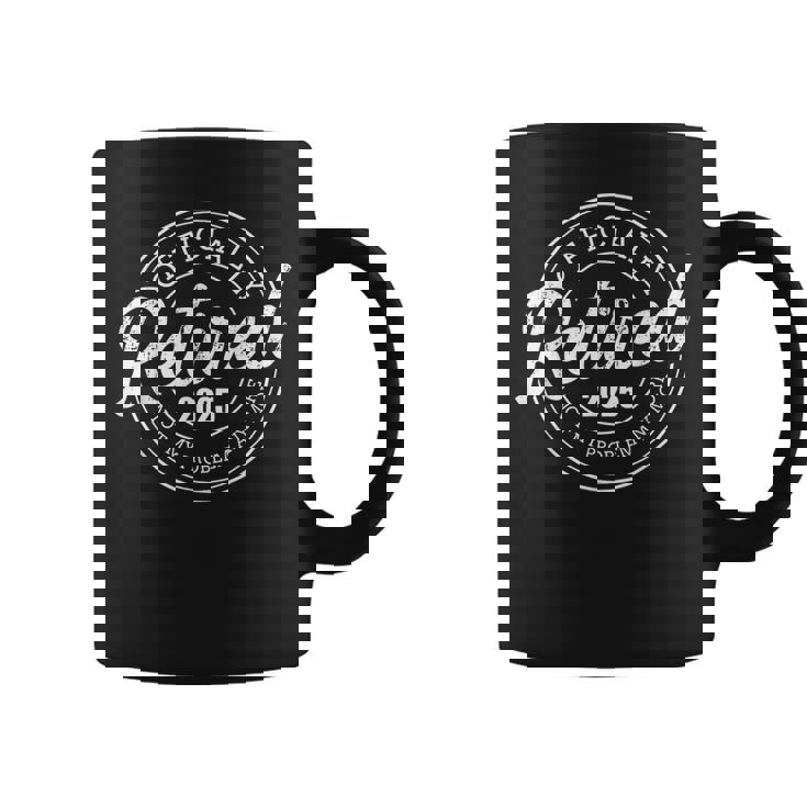 Retired 2025 Not My Problem Anymore Retirement Coffee Mug