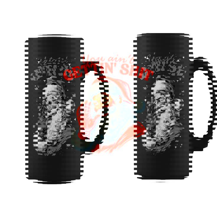 Retro You Ain't Getting Shit Santa Christmas Clothing Coffee Mug