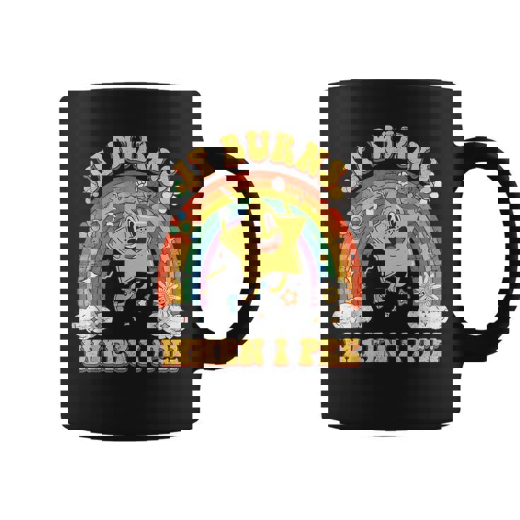 Sarcastic It Burns When I Pee Coffee Mug