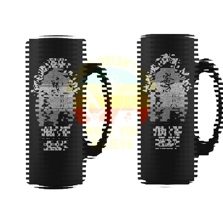 Science Doesn t Care What You Believe Science Teacher Graphic Print Coffee Mug