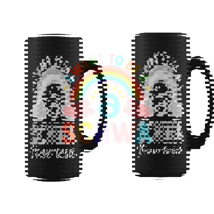 Science Of Reading I Want To Be A Schwa It's Never Stressed Coffee Mug