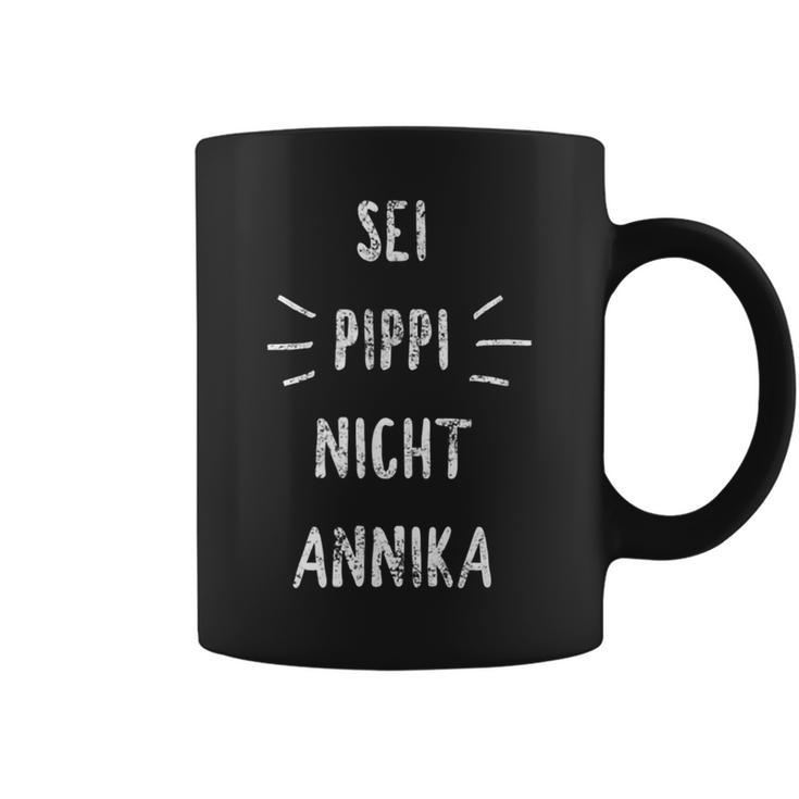 Sei Pippi Nicht Annika Inspiration Slogan Tassen