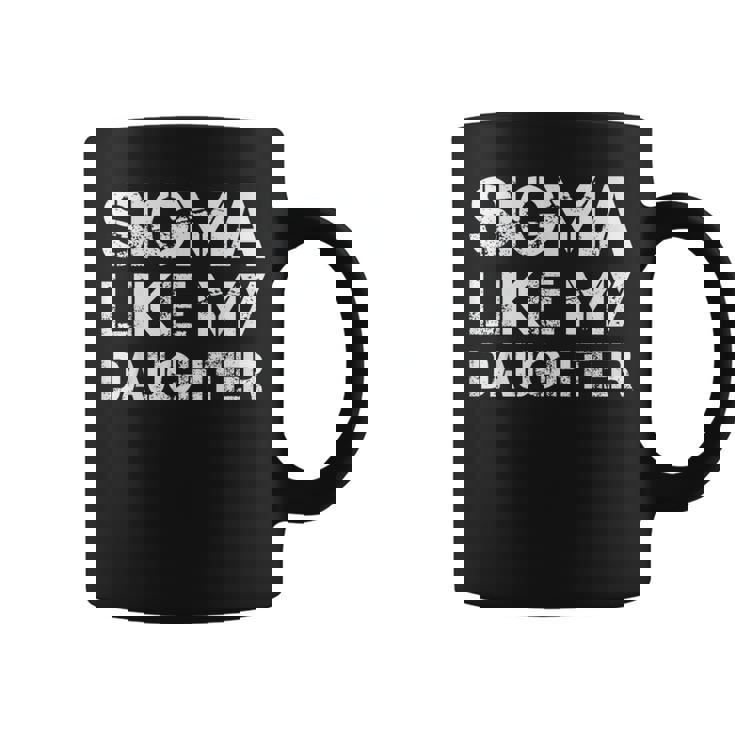 Sigma Like My Daughter Dad Fathers Day Women Coffee Mug