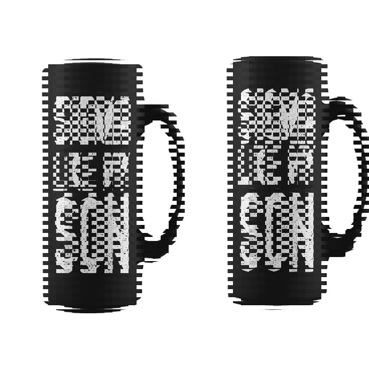 Sigma Like My Son Dad Fathers Day Dad Joke Mens Coffee Mug