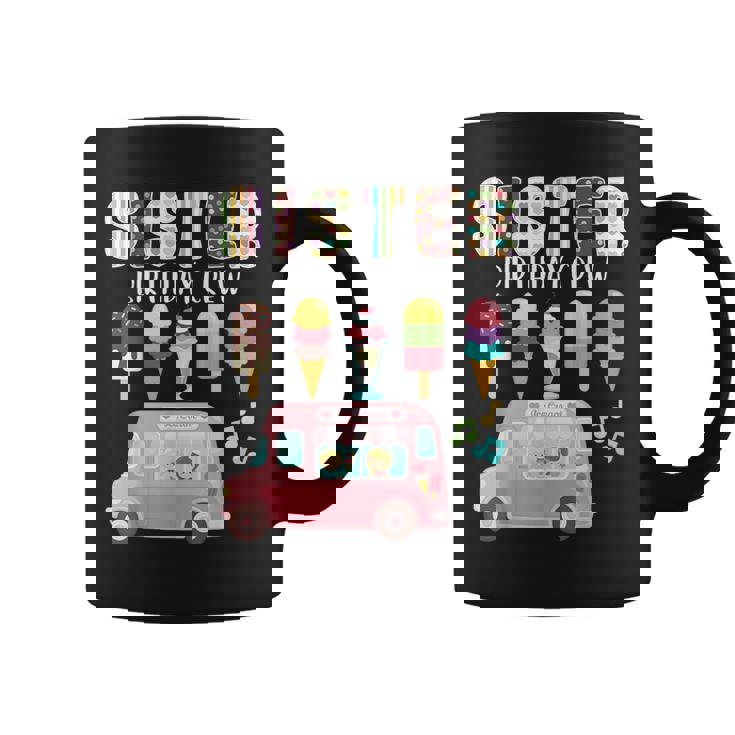 Sister Birthday Crew Ice Cream Truck Bday Ice Cream Party Taza de café