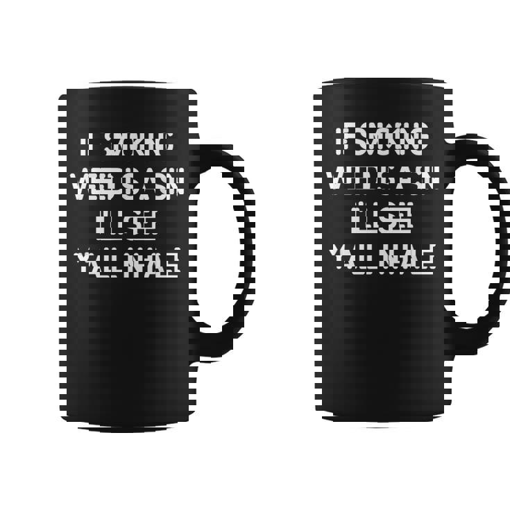 If Smoking Weed Is A Sin Jokes Sarcastic Coffee Mug