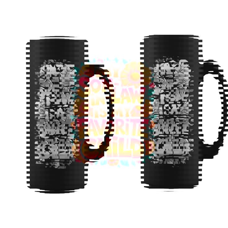 My Son-In-Law Is My Favorite Child Son Dad Mom Family Coffee Mug