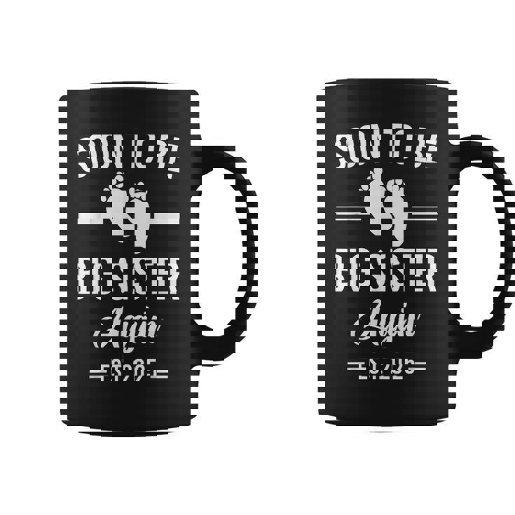 Soon To Be Big Sister Again Est 2025 New Sister Coffee Mug