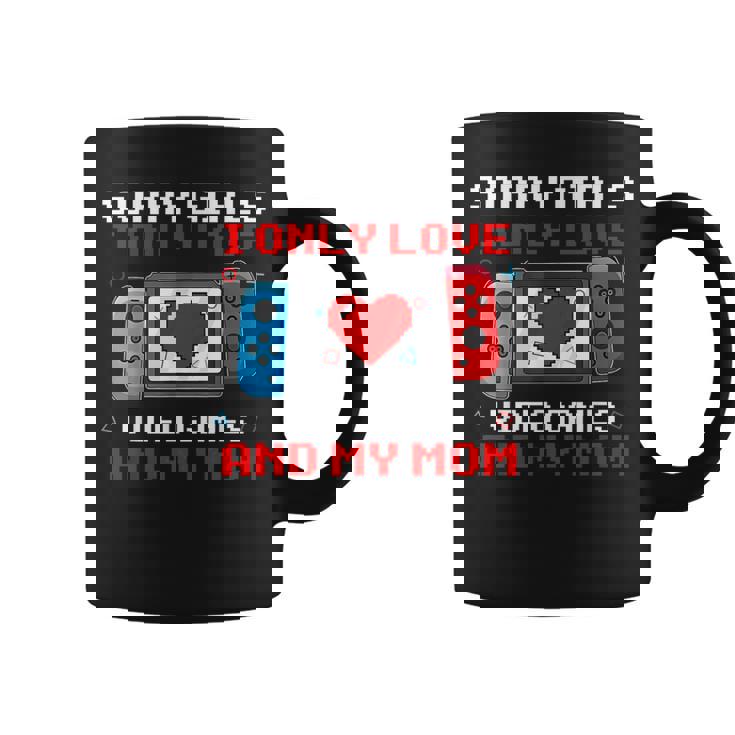 Sorry Girls I Only Love Video Games & My Mom Valentine Boys Coffee Mug