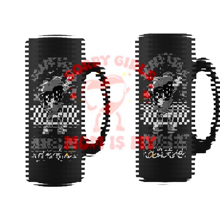 Sorry Girls Mom Is My Valentine Boys Valentines Day Heart Coffee Mug
