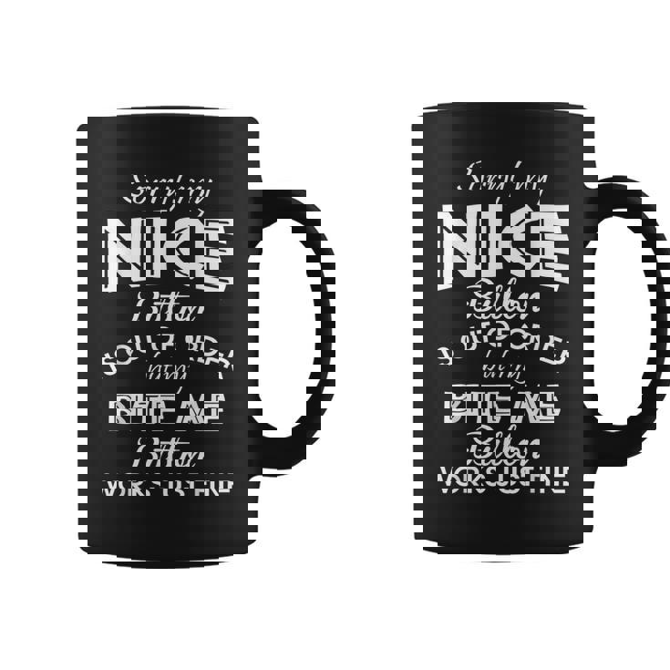 Sorry My Nice Button Is Out Of Order Pour Tasse