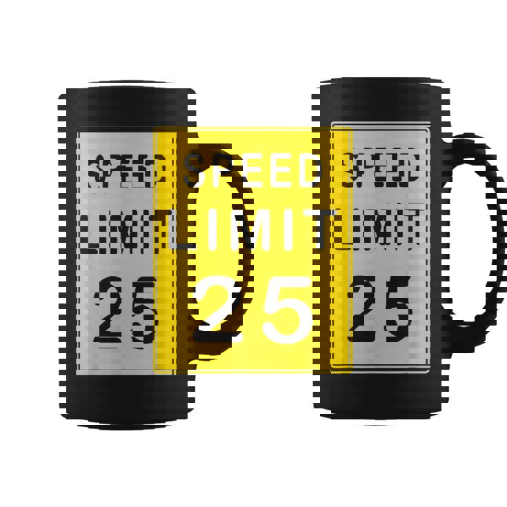 Speed Limit 25 Driving Shirt Sign Tee T-Shirt Graphic Print Coffee Mug