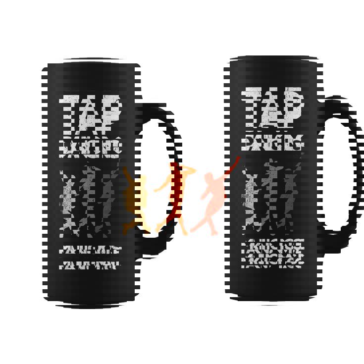 Tap Dancing Tap Dance Tap Dancing Hacer Ruido Haciendo Magia Taza de café