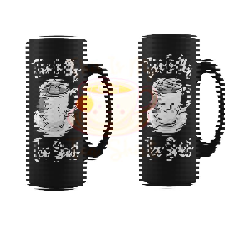 Tea Drinker Tea Lover This Is My Tea Tea Humor Drinker Coffee Mug