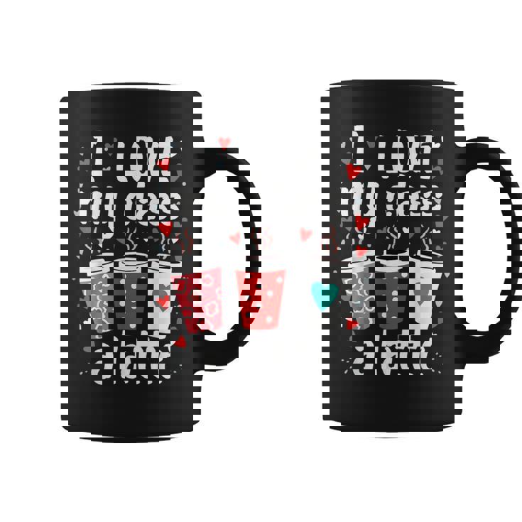 Teachers Valentine Day I Love My Class A Latte Coffee Women Coffee Mug