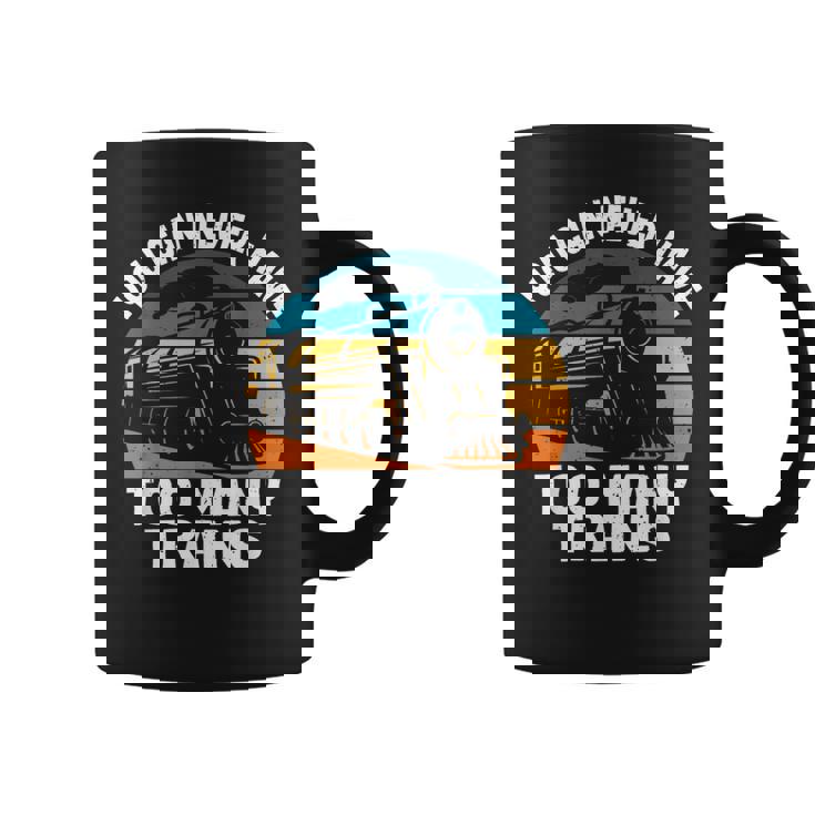 You Can Never Have Too Many Trains Engineer & Railroad Lover Coffee Mug