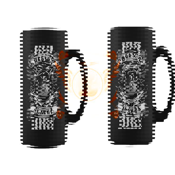 Never Underestimate The Power Of Burkey Burkey Name Coffee Mug