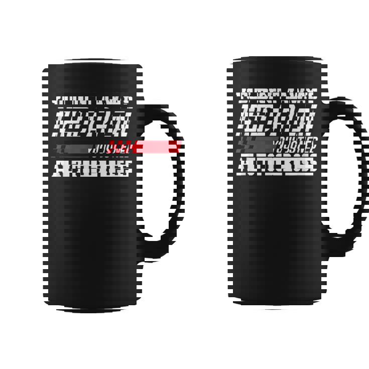Vous N'avez Pas Toujours Besoin D'un Plan Dontous Avez Juste Besoin De Course Autocross Tasse