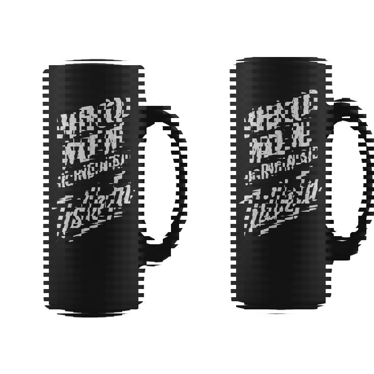 When God Made Me He Said This'll Be Fun Religious Quote Coffee Mug
