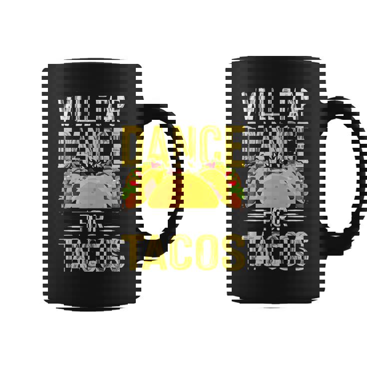 Will Tap Dance For Tacos I Tap Dance Graphic Print Coffee Mug