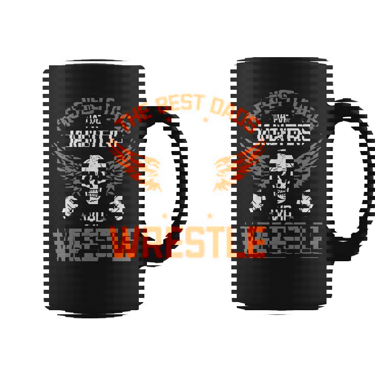 Wrestling Daddy I The Best Dads Have Daughters Who Wrestle Coffee Mug