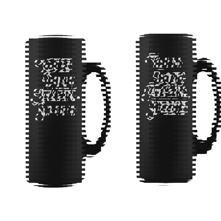 You'Re Doing Amazing Sweetie Pop Culture Meme TV Fan Graphic Print Coffee Mug