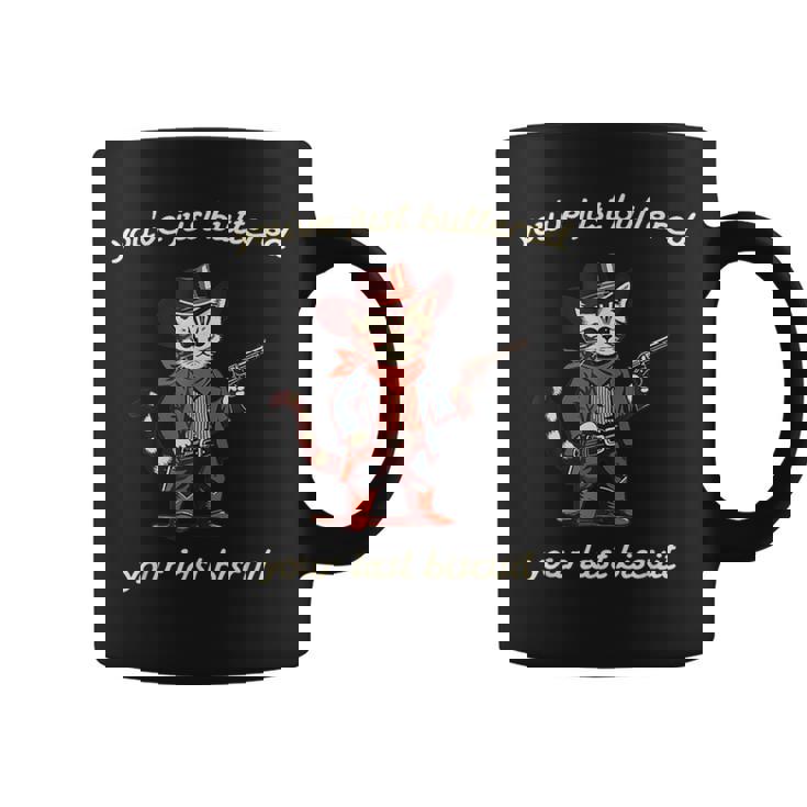 You've Just Buttered Your Last Biscuit Western Cat Cowboy Coffee Mug