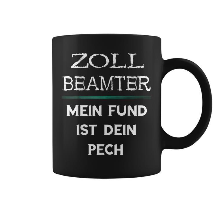 Zollbeamter Mein Fund Ist Dein Pech Zöllner Slogan Tassen